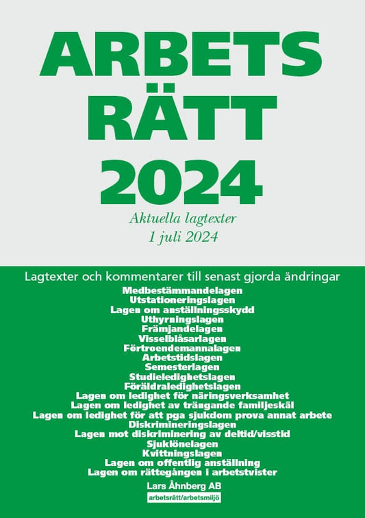 Åhnberg, Lars | Arbetsrätt 2024 : Aktuella lagtexter 1 juli 2024 – lagtexter och kommentarer till senast gjorda ändringar