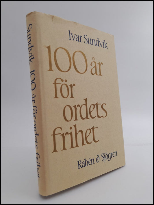 Sundvik, Ivar | 100 år för ordets frihet : Publicister i samhällsomdaningen 1874-1974