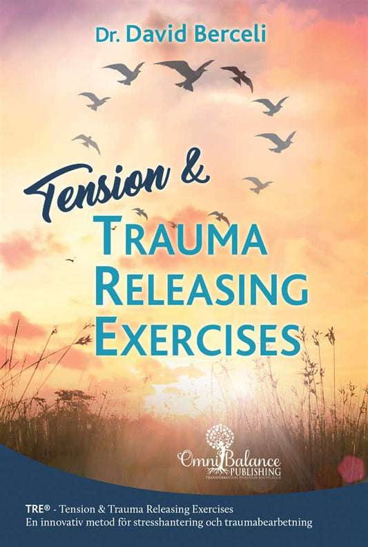 Berceli, David | Tension & trauma releasing exercises : TRE - en innovativ metod för stresshantering och traumabearbetning