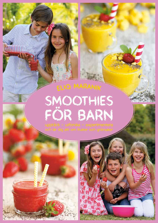 Maranik, Eliq | Smoothies för barn : Upptäck - utforska - experimentera och lär dig allt om frukter och grönsaker