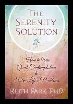 Park, Keith | SERENITY SOLUTION : How To Use Quiet Contemplation To Solve Life's Problems