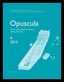 Opuscula 6 | 2013 : Annual of the Swedish Institutes at Athens and Rome