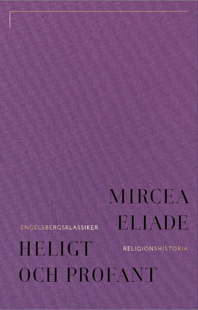 Eliade, Mircea | Heligt och profant : Om det religiösas väsen