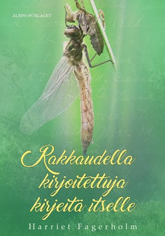 Fagerholm, Harriet | Rakkaudella kirjoitettuja kirjeitä itselle : Itsetuntemusopas