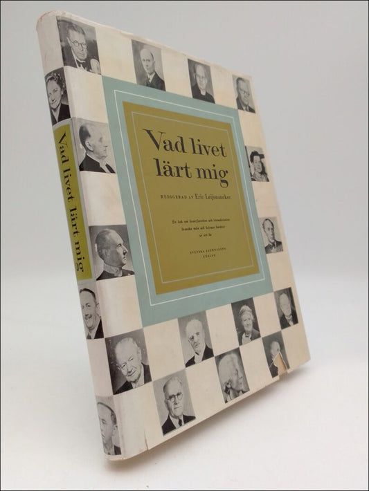 Leijonancker, Eric | Vad livet lärt mig : En bok om livserfarenhet och levnadsvisdom Svenska män och kvinnor berättar ur...