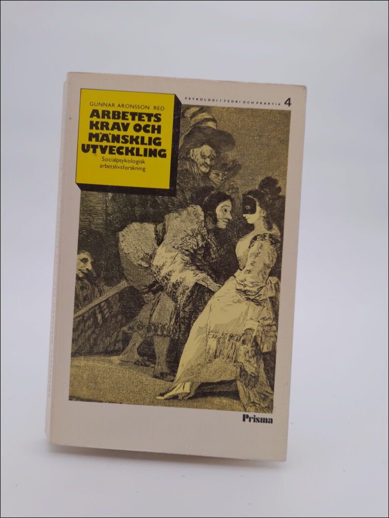 Aronsson, Gunnar (red) | Arbetets krav och mänsklig utveckling : Socialpsykologisk arbetslivsforskning