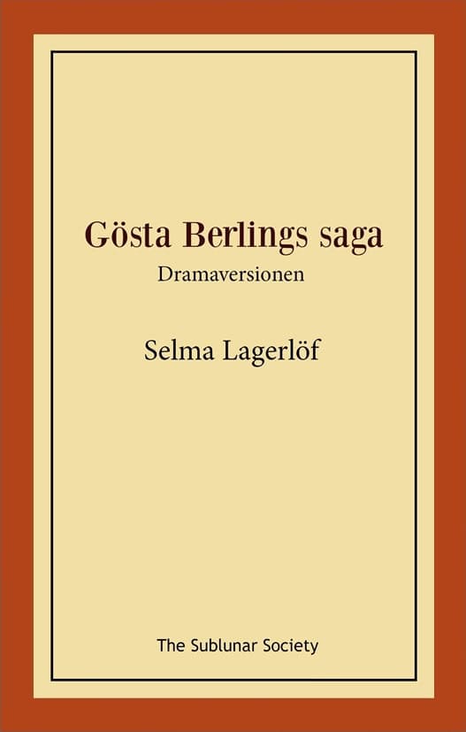 Lagerlöf, Selma | Gösta Berlings saga : Dramaversionen