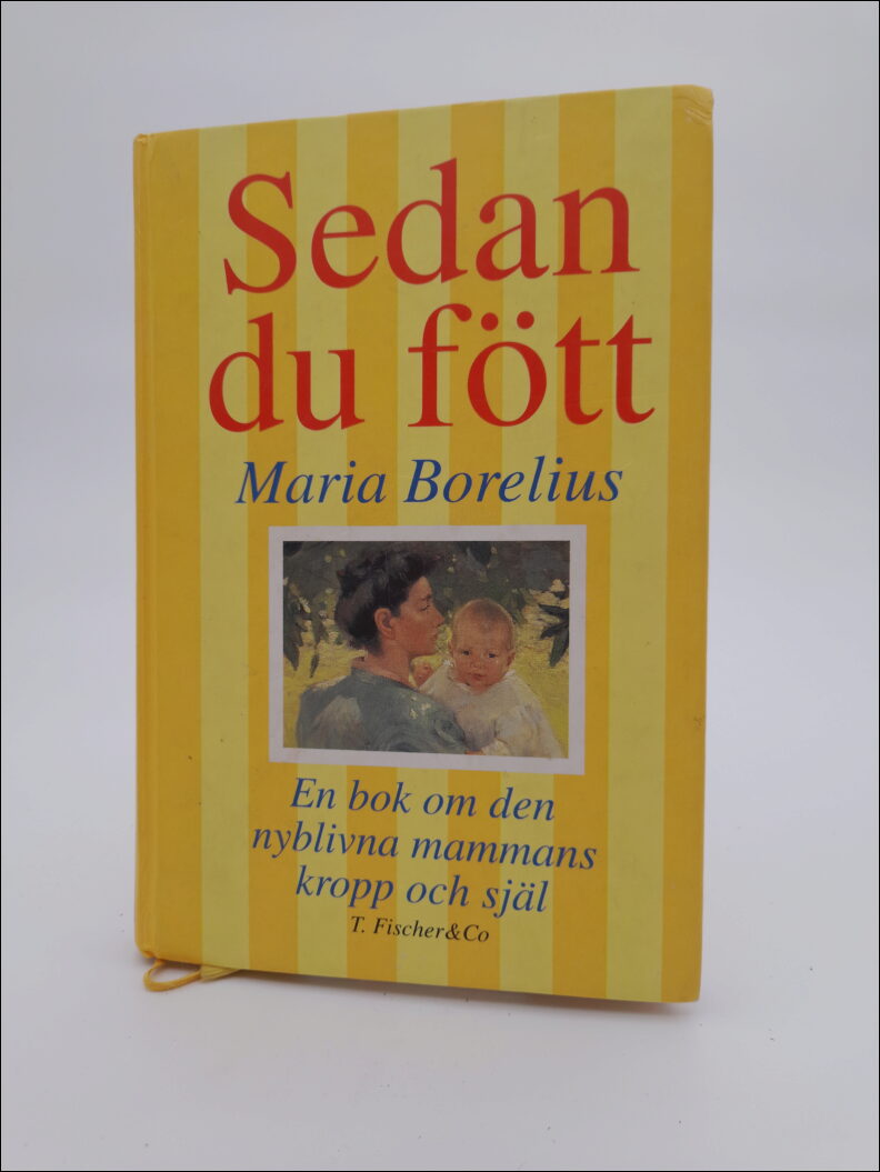 Borelius, Maria | Sedan du fött : En bok om den nyblivna mammans kropp och själ