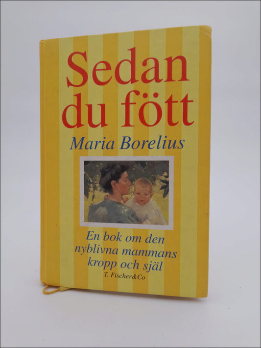 Borelius, Maria | Sedan du fött : En bok om den nyblivna mammans kropp och själ