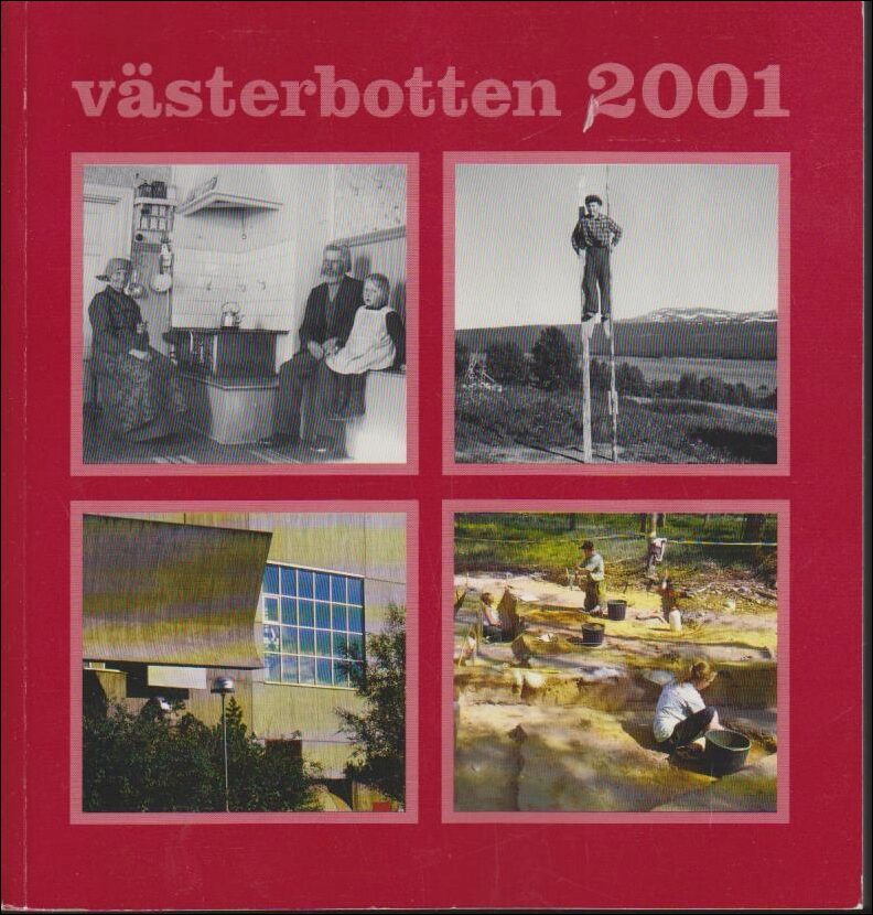 Västerbotten | 2001 / 1-4 : Spisar, kaminer och kakelugnar - Nils Eriksson. Nybyggarpojken som blev hedersdoktor - På ta...