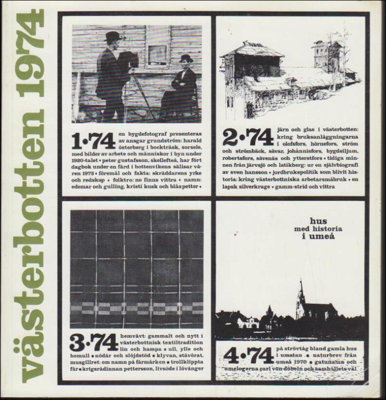 Västerbotten | 1974 / 1-4 : En bygdefotograf Presenteras av Ansgar Grundström - Järn och glas i Västerbotten - Hemvävt. ...