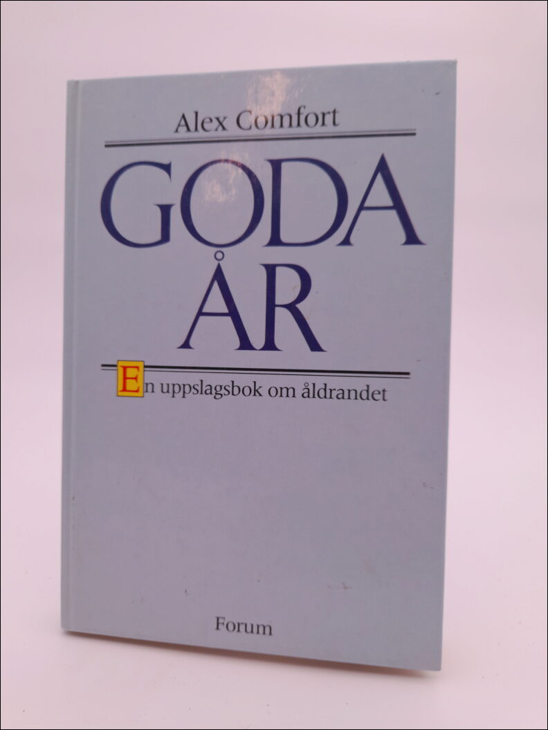 Comfort, Alex | Goda år : En uppslagsbok om åldrandet