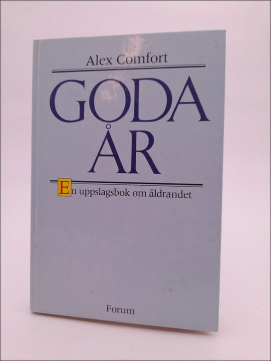 Comfort, Alex | Goda år : En uppslagsbok om åldrandet