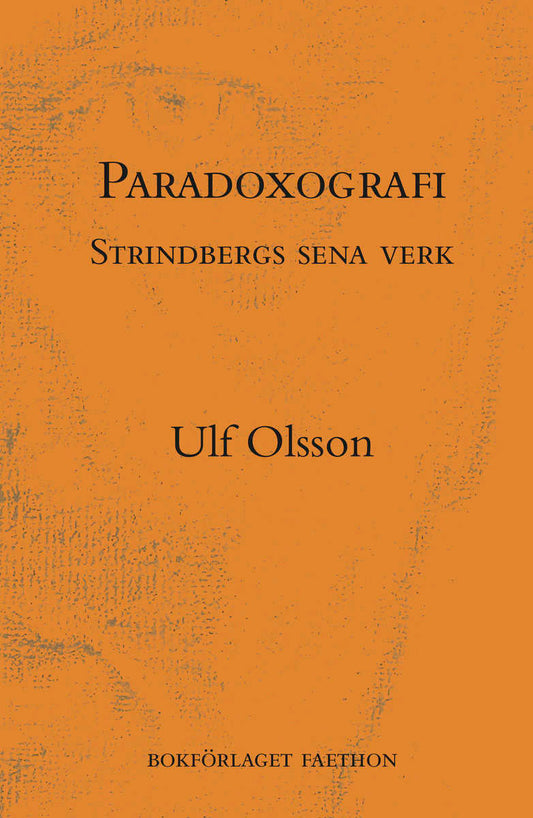 Olsson, Ulf | Paradoxografi : Strindbergs sena verk