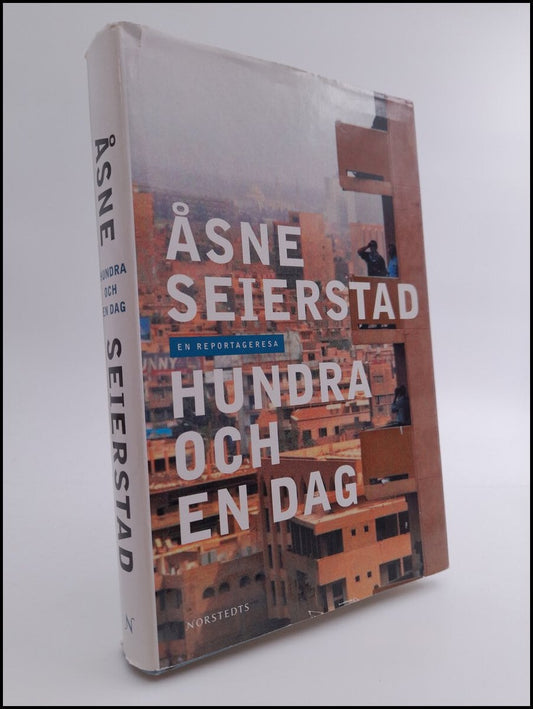 Seierstad, Åsne | Hundra och en dag : En reportageresa