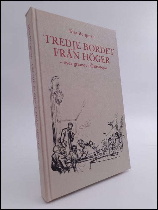 Bergman, Klas | Tredje bordet från höger : Över gränser i Östeuropa