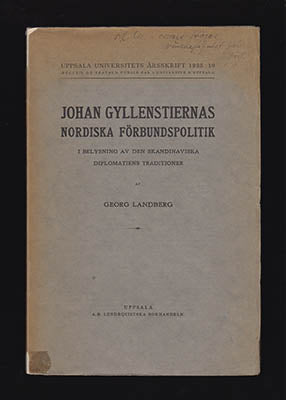 Landberg, Georg | Johan Gyllenstiernas nordiska förbundspolitik : i belysning av den skandinaviska diplomatiens traditio...