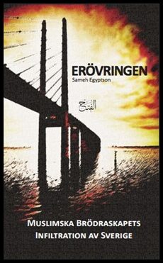 Egyptson, Sameh | Erövringen : Muslimska brödraskapets infiltration av Sverige