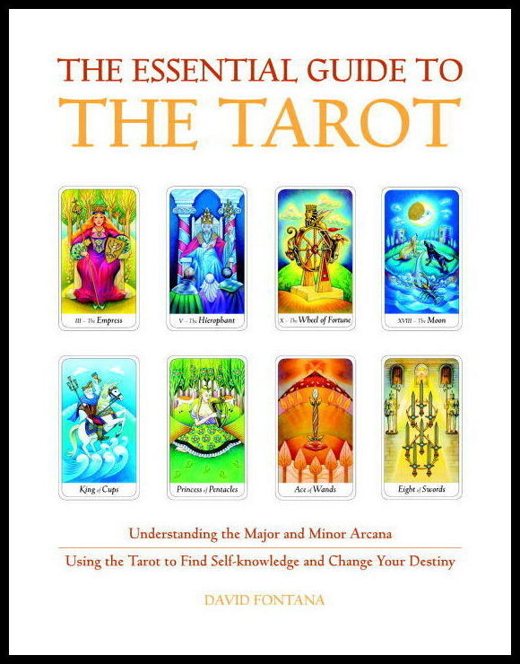 Fontana, David | Essential Guide To The Tarot : Understanding The Major & Minor Arcana--Using The Tarot To Find Self-K