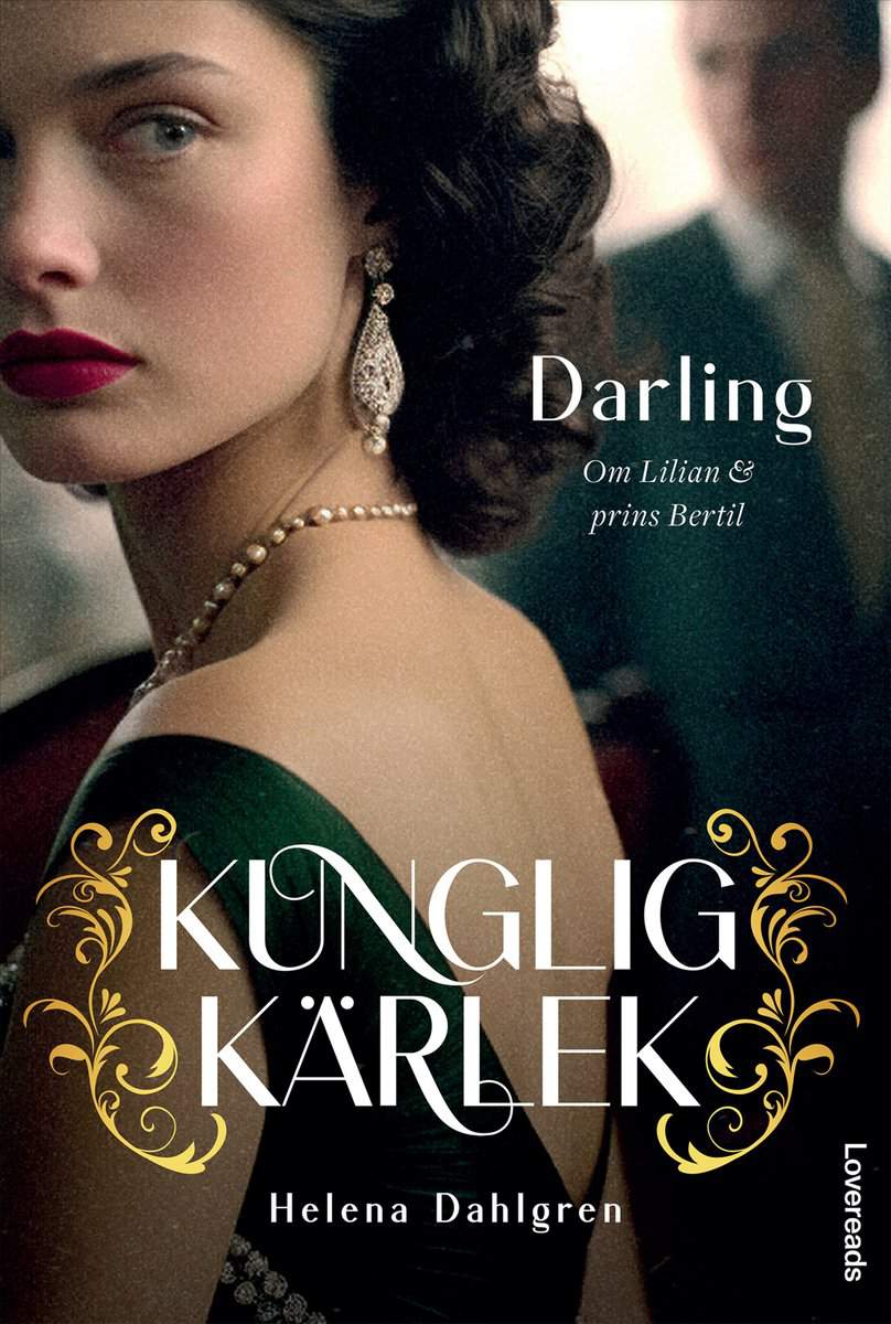 Dahlgren, Helena | Darling : Om Lilian och prins Bertil