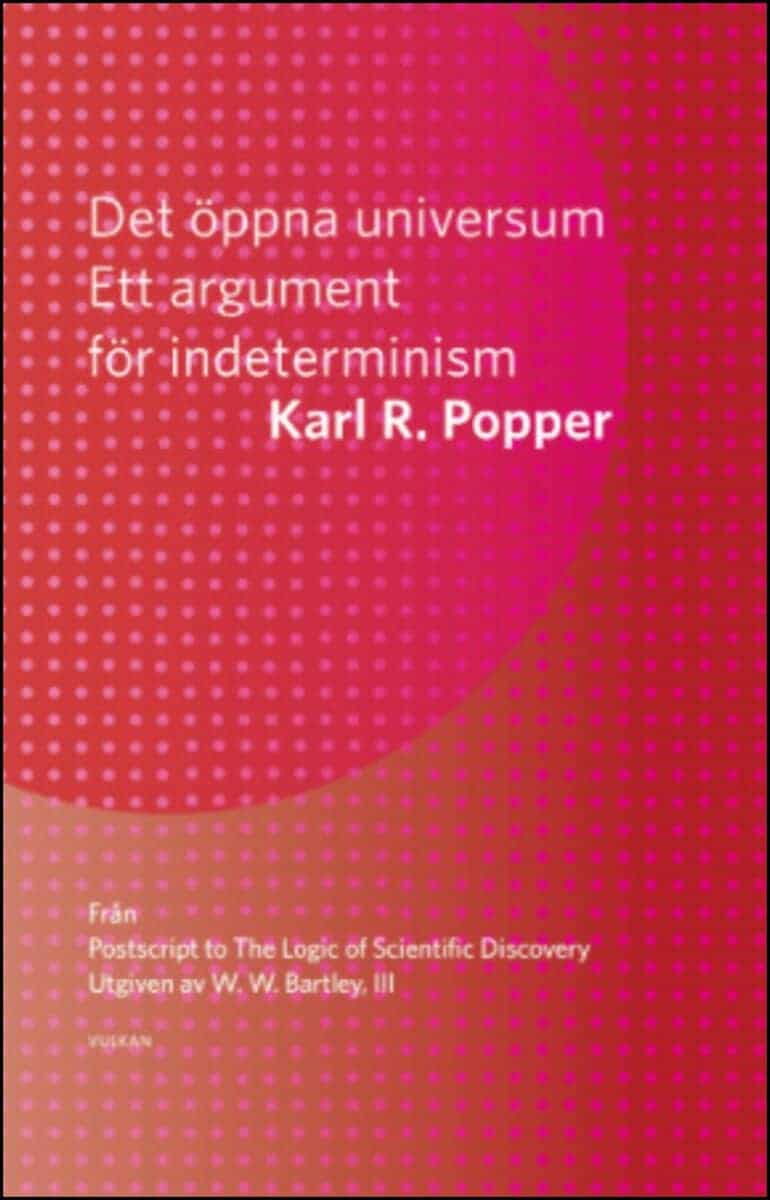 Popper, Karl | Det öppna universum : Ett argument för indeterminism