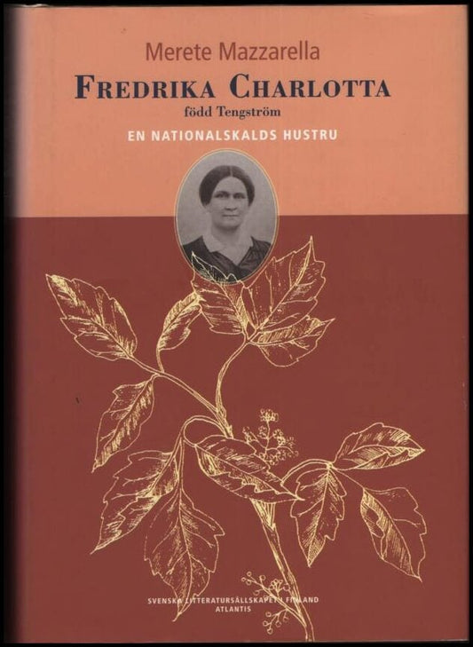 Mazzarella, Merete | Fredrika Charlotta, född Tengström : En nationalskalds hustru