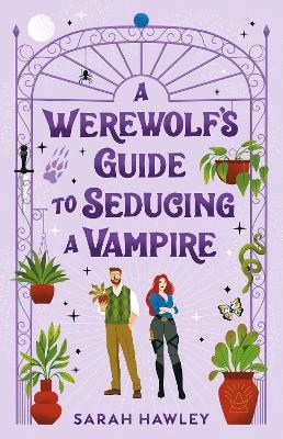 Hawley, Sarah | A Werewolf's Guide to Seducing a Vampire