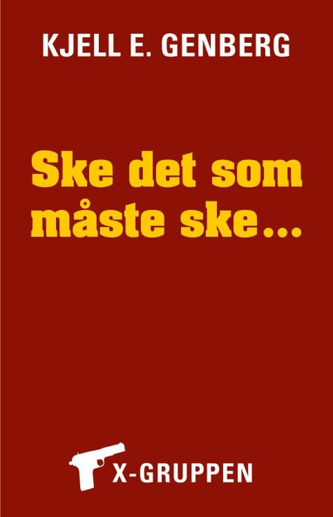 Genberg, Kjell E. | Ske det som måste ske …