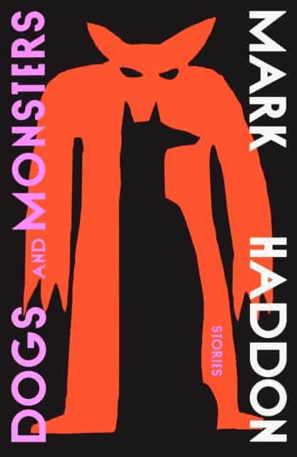 Haddon, Mark | Dogs and Monsters