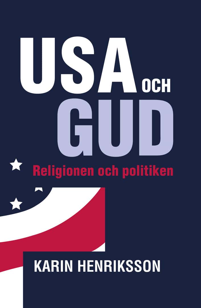 Henriksson, Karin | USA och GUD : Religionen och politiken