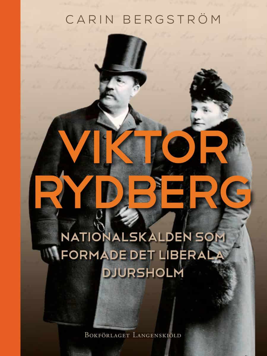 Bergström, Carin | Viktor Rydberg : Nationalskalden som formade det liberala Djursholm