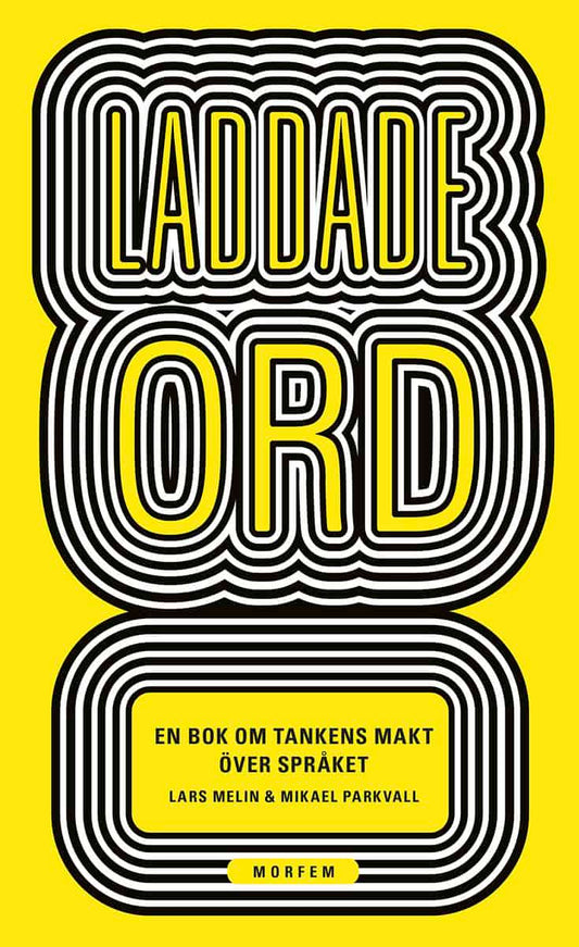 Melin, Lars | Parkvall, Mikael | Laddade ord : En bok om tankens makt över språket