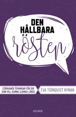 Törnqvist Nyman, Eva | Den hållbara rösten : Stärkande övningar för dig som vill kunna sjunga länge