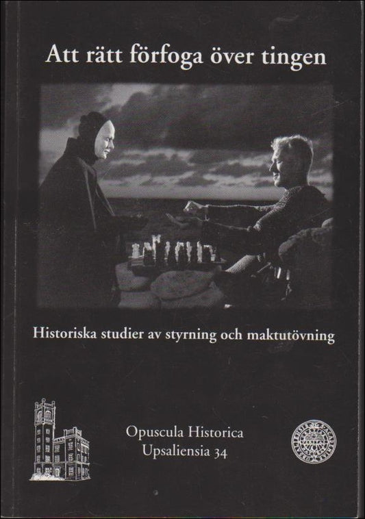 Fredriksson, Johannes | Larsson, Esbjörn (red.) | Att rätt förfoga över tingen : Historiska studier av styrning och makt...