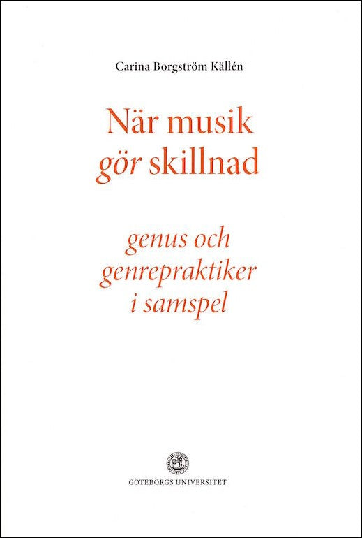 Borgström Källén, Carina | När musik gör skillnad : Genus och genrepraktiker i samspel