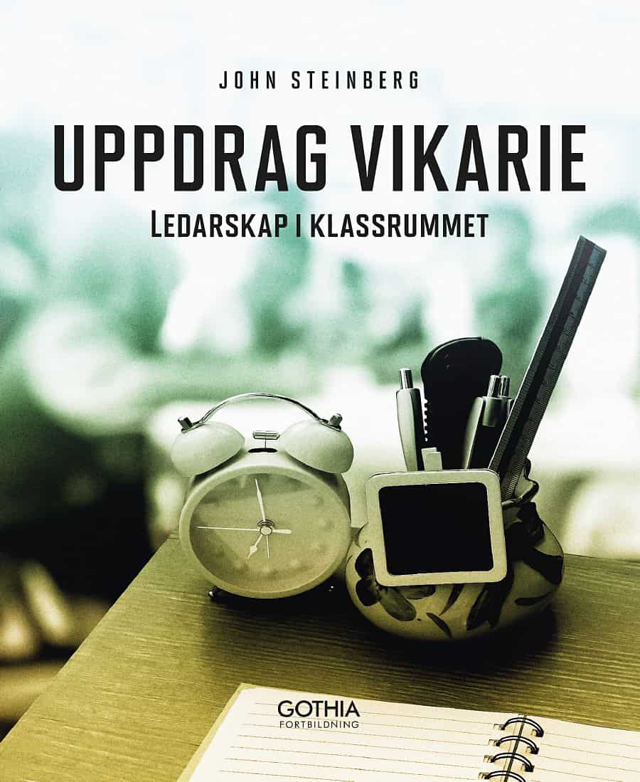 Steinberg, John | Uppdrag vikarie : Ledarskap i klassrummet