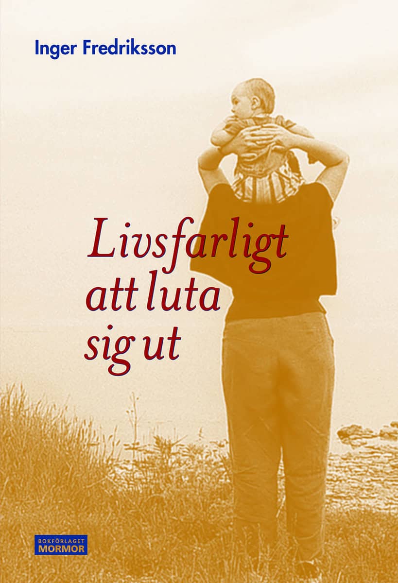 Fredriksson, Inger | Livsfarligt att luta sig ut