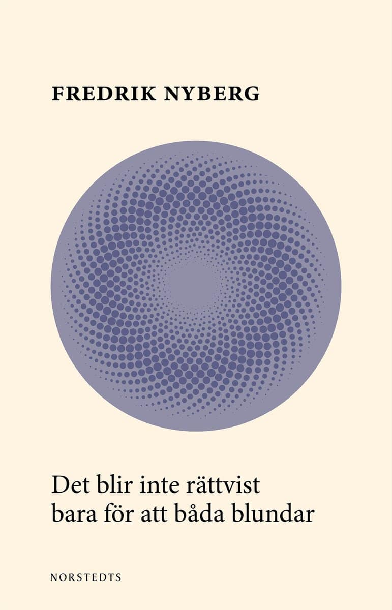 Nyberg, Fredrik | Det blir inte rättvist bara för att båda blundar