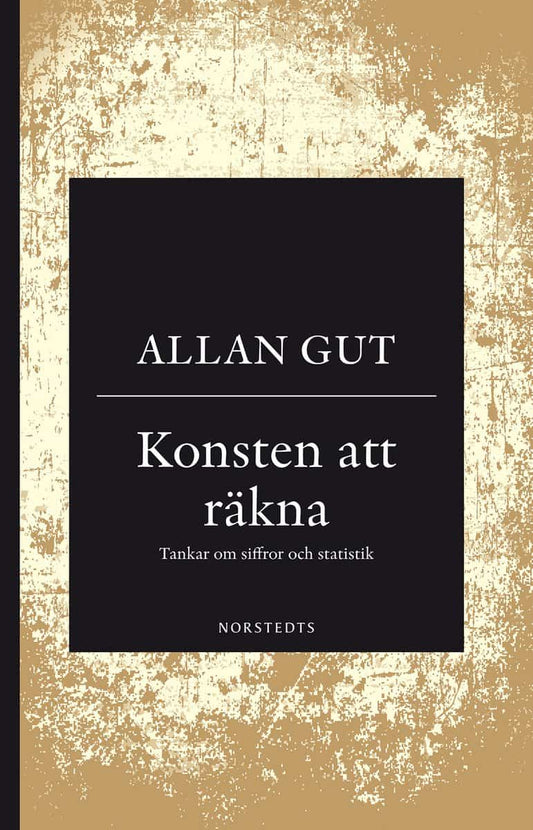 Gut, Allan | Konsten att räkna : Tankar om siffror och statistik