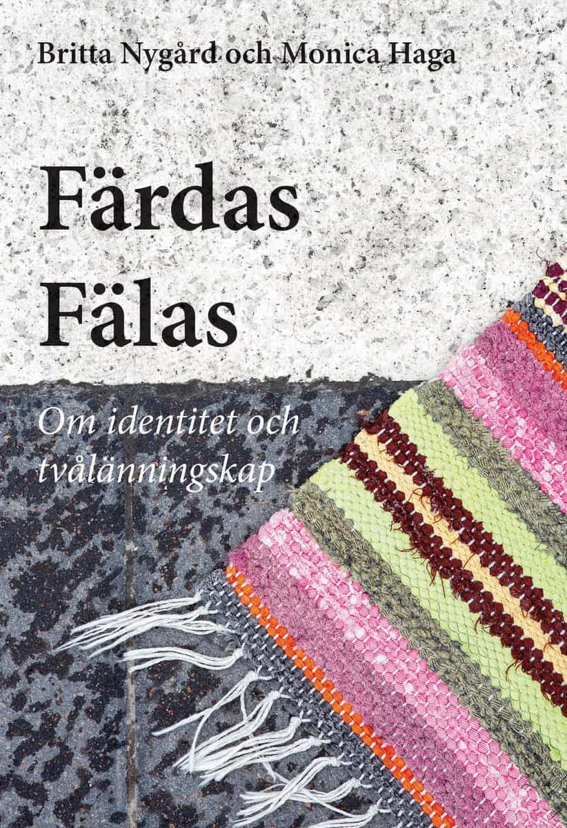 Nygård, Britta | Haga, Monica | Färdas Fälas : Identitet och tvålänningskap