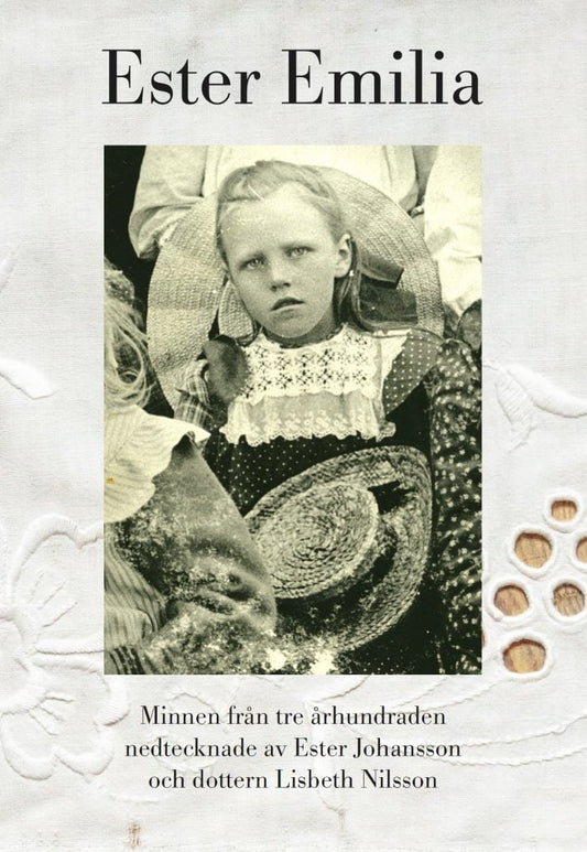 Johansson, Ester | Nilsson, Lisbeth | Ester Emilia : Minnen från tre århundraden