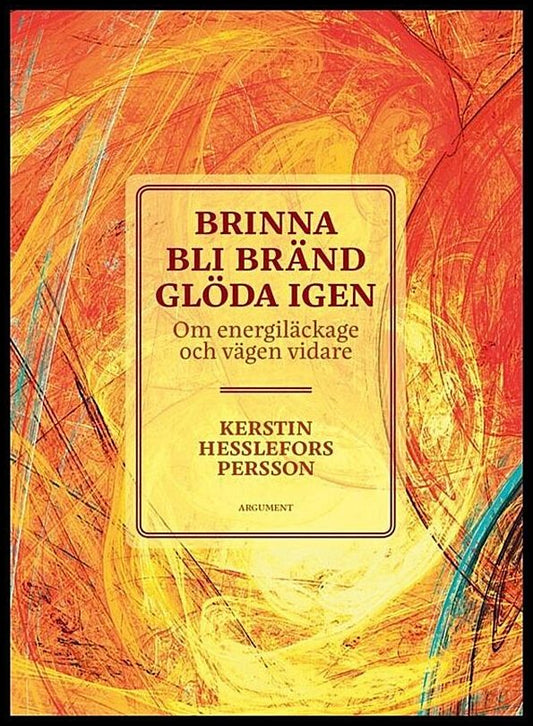 Hesslefors Persson, Kerstin | Brinna, bli bränd, glöda igen