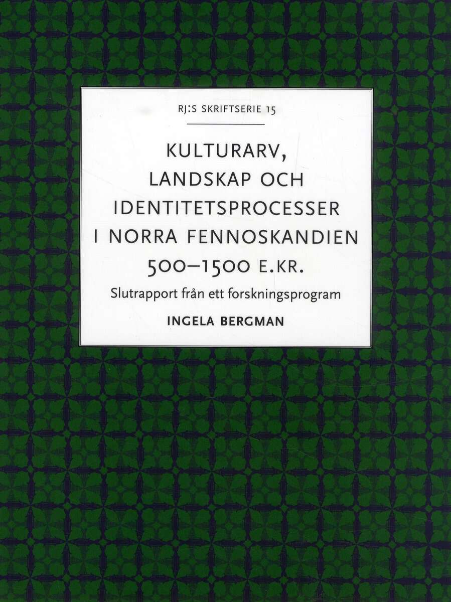 Bergman, Ingela | Kulturarv, landskap och identitetsprocesser i norra Fennoskandien 500-1500