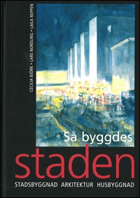 Reppen, Laila| Björk, Cecilia| Nordling, Lars | Så byggdes staden