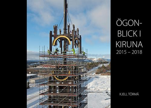 Törmä, Kjell | Ögonblick i Kiruna 2015-2018