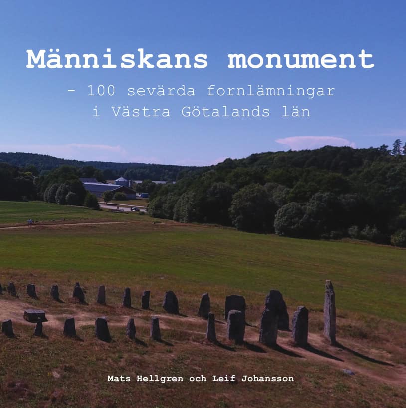 Hellgren, Mats | Johansson, Leif | Människans monument : 100 sevärda fornlämningar i Västra Götalands län