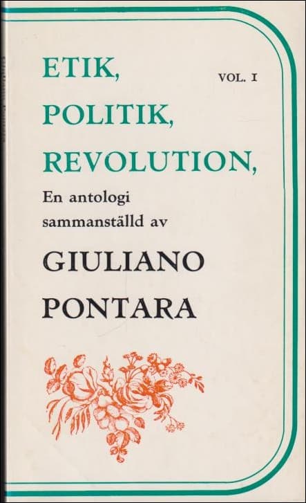 Pontara, Giuliano (red.) | Etik, politik, revolution : En antologi : Volym 1