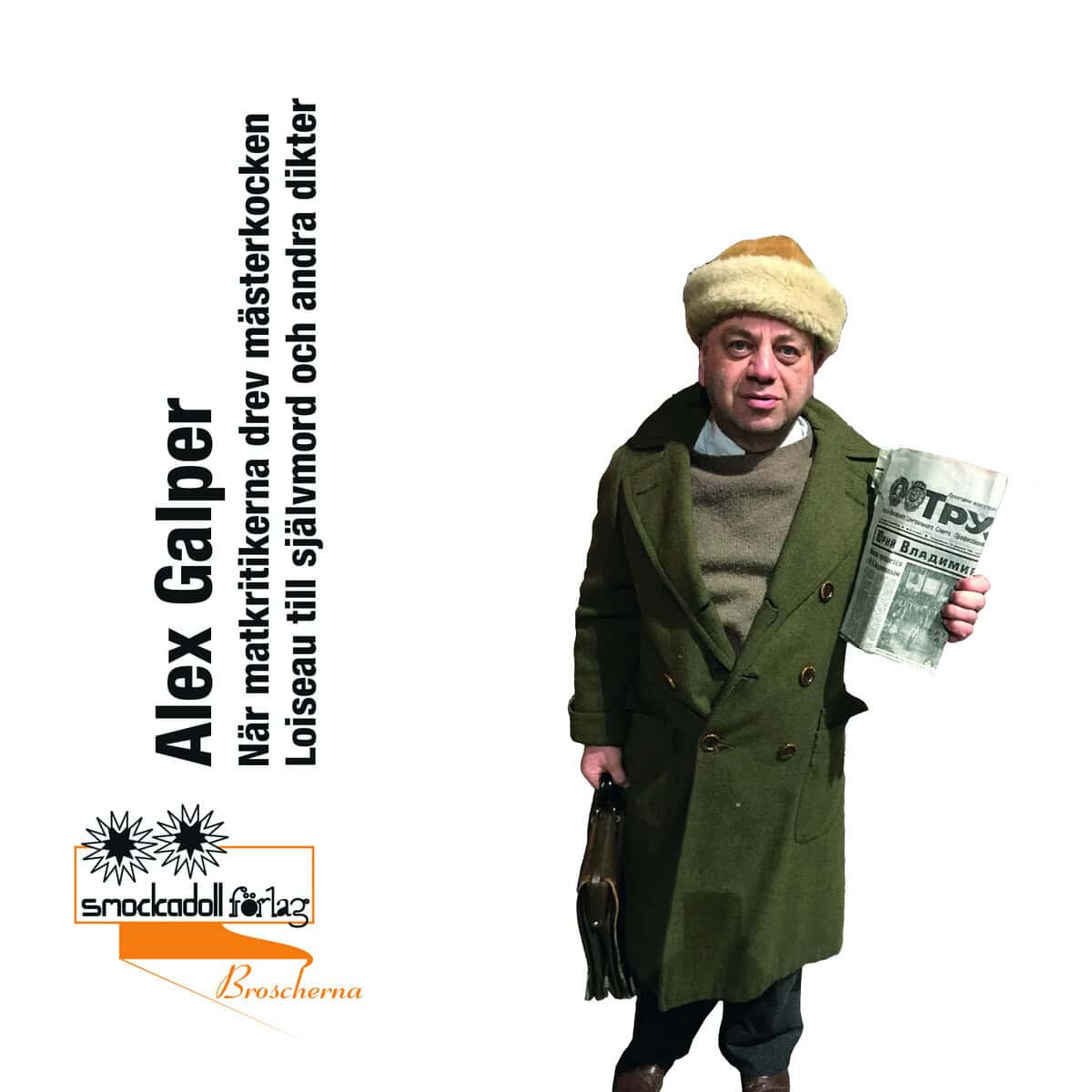 Galper, Alex | När matkritikerna drev mästerkocken Loiseau till självmord och andra dikter