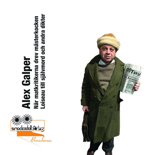 Galper, Alex | När matkritikerna drev mästerkocken Loiseau till självmord och andra dikter