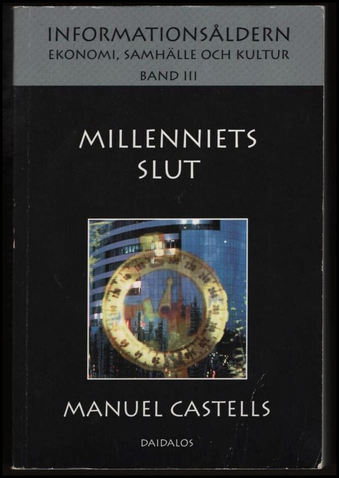 Castells, Manuel | Informationsåldern : Ekonomi, samhälle och kultur. Bd 3 Millenniets slut